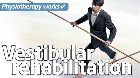 Physiotherapy Works Vestibular Rehabilitation The Chartered Society
