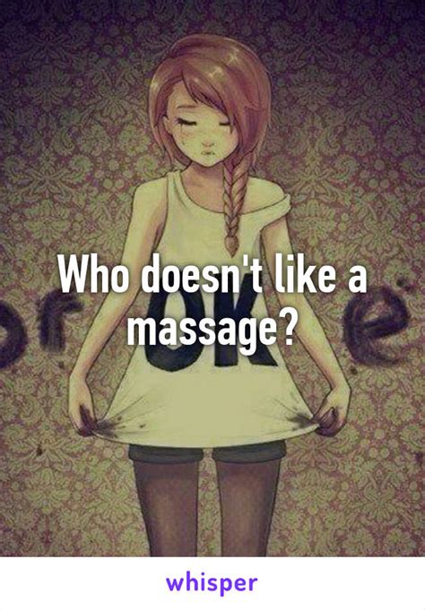 Who Doesnt Like A Massage