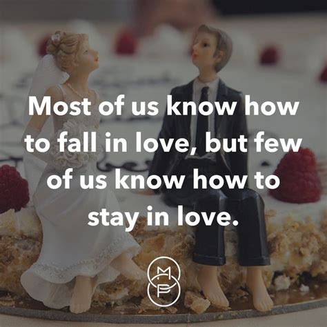 Falling In Love Is The Easy Part Staying In Love Is Harder By Comparison Marriage Quotes