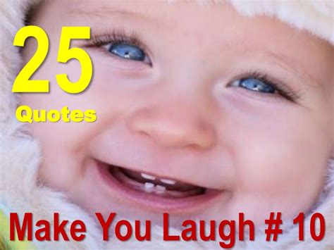 Funny Quotes To Make Someone Smile Quotesgram