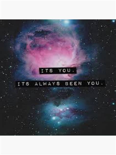 Its You Its Always Been You Poster By Ajay400 Redbubble