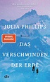 Das Verschwinden der Erde von Julia Phillips - eBook | Thalia
