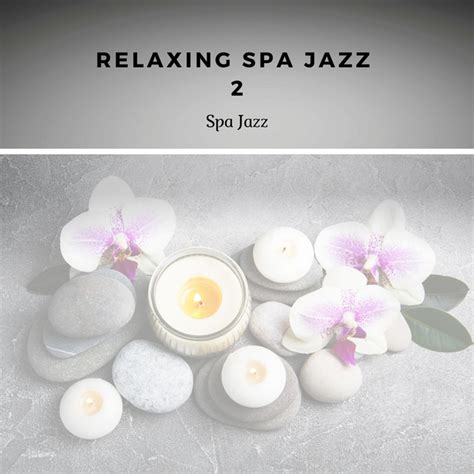 Relaxing Spa Jazz 2 Album By Spa Jazz Spotify