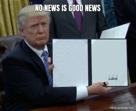 No News Is Good News Meme Generator