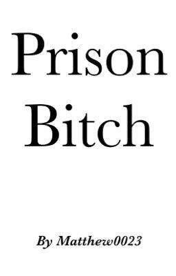 Prison Bitch By Matthew0023 Chapter 3 Page 2 Wattpad