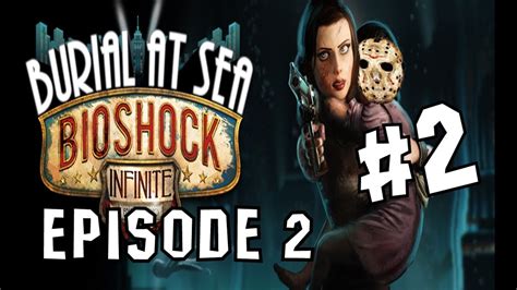 Прохождение Bioshock Infinite Burial At Sea Episode 2 Часть 2 Youtube