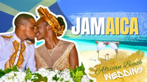 Zimbabwean Marries Jamaican On The Beach In Jamaica Full Wedding Video Youtube