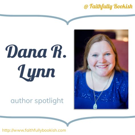 Dana R Lynn Author Spotlight Faithfully Bookish