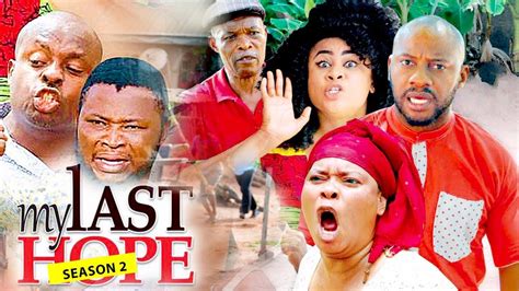 my last hope 2 yul edochie 2017 latest nigerian nollywood movies youtube
