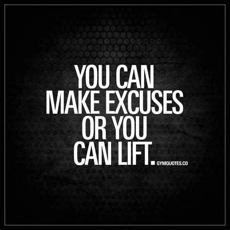 you can make excuses or you can lift with images fitness motivation gym quote fitness