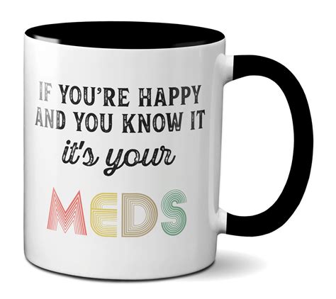 If You Re Happy And You Know It It S Your Meds Funny Etsy