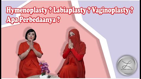 Sensitif Perbedaan Hymenoplasty Labiaplasty Dan Vaginoplasty Youtube