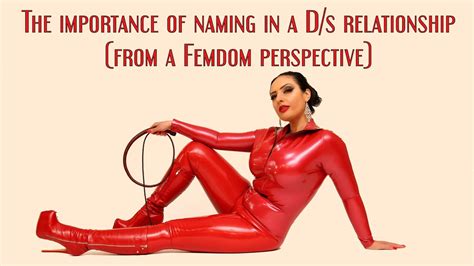 The Importance Of Naming In A D S Relationship From A Femdom Perspective Youtube