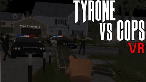 Tyrone Vs Cops VR YouTube