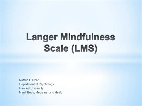 Langer Mindfulness Scale Lms Natalie L Trent Department