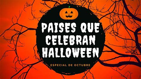 En Cuales Paises Se Celebra Halloween 🍁🎃🌍👹 Halloween Youtube