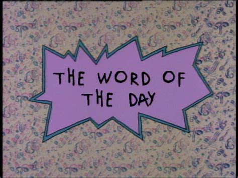 The Word Of The Day Rugrats Wiki Fandom Powered By Wikia
