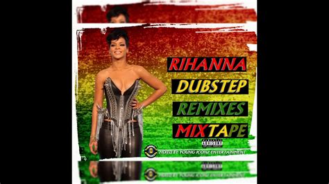 Rihanna Dubstep Remixes Mixtape Youtube