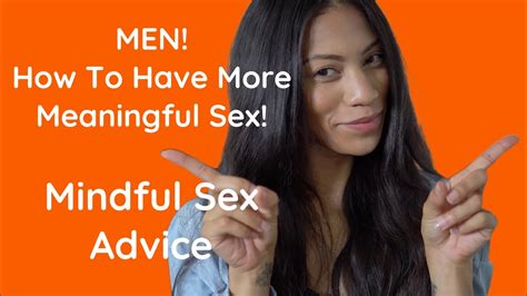 Men How To Have More Meaningful Sex Mindful Sex Advice Youtube