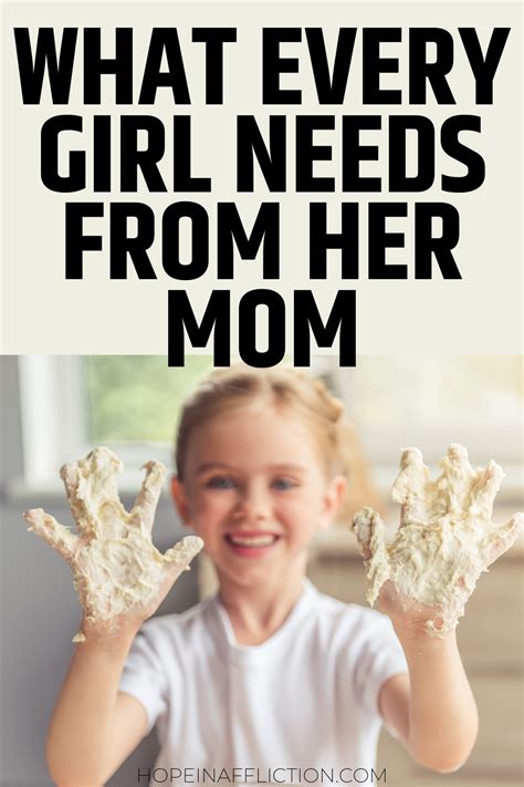 8 Things A Girl Needs From Her Mom Hope In Affliction Mom Raising