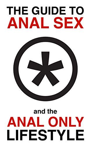 the guide to anal sex and the anal only lifestyle ebook lifestyle anal only uk