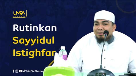 RUTINKAN SAYYIDUL ISTIGHFAR Sebagai Istighfar Terbaik Rasakan