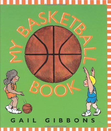 My Basketball Book Basketball Books Gail Gibbons Sports Books