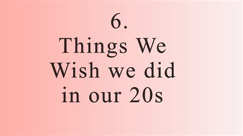6 Things We Wish We Did In Our20s Youtube