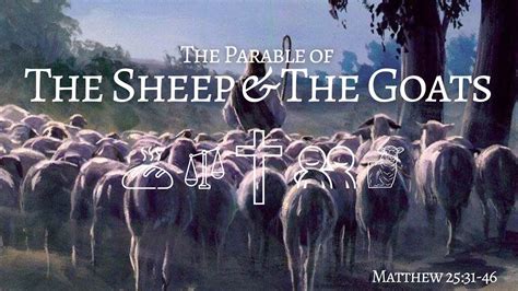 Parables The Sheep And The Goats Matthew 2531 46 Youtube