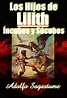 Los Hijos de Lilith: Íncubos y Súcubos by Adolfo Sagastume | Goodreads