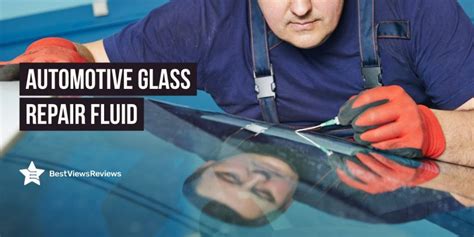 Automotive Glass Nano Repair Fluid Review Ultimate Guide For Car