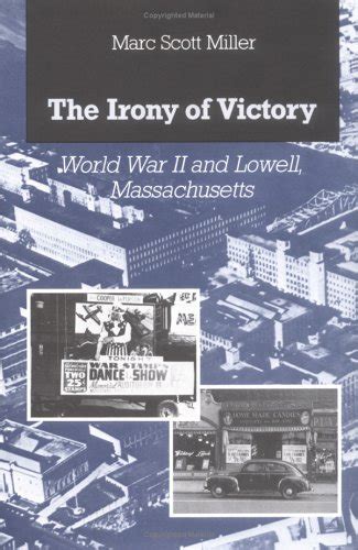 The Irony Of Victory World War Ii And Lowell Massachusetts By Miller