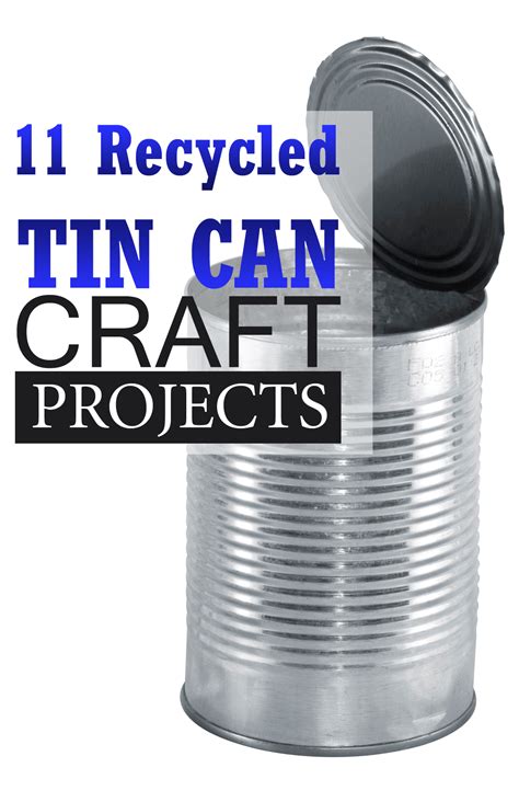 11 Recycled Tin Can Craft Projects