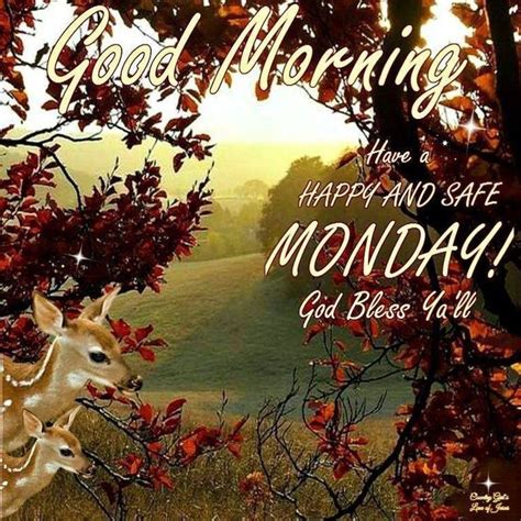 Good Morning Have A Happy And Safe Monday God Bless Yall Pictures