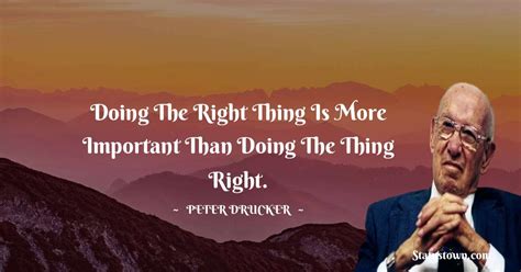 Doing The Right Thing Is More Important Than Doing The Thing Right