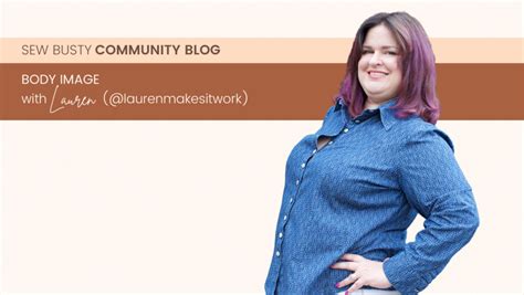 Community Blog Body Image With Lauren Sew Busty Community