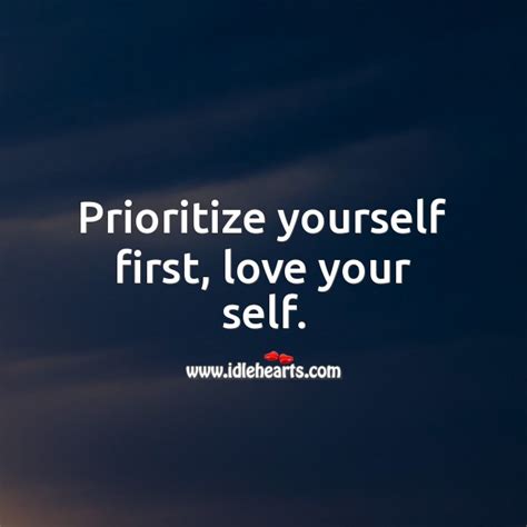 Prioritize Yourself First Love Your Self Idlehearts