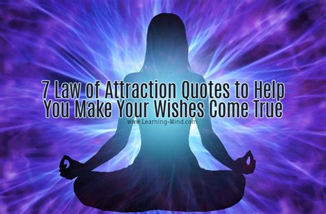 7 Law Of Attraction Quotes To Help You Make Your Wishes