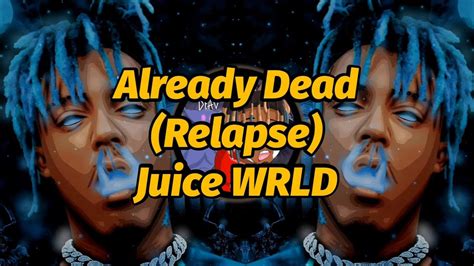 Juice Wrld Already Dead Relapse Lyrics Youtube