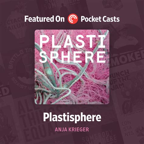 Featured On Pocketcasts Plastisphere
