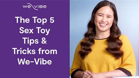 The Top 5 Sex Toy Tips And Tricks From We Vibe Youtube