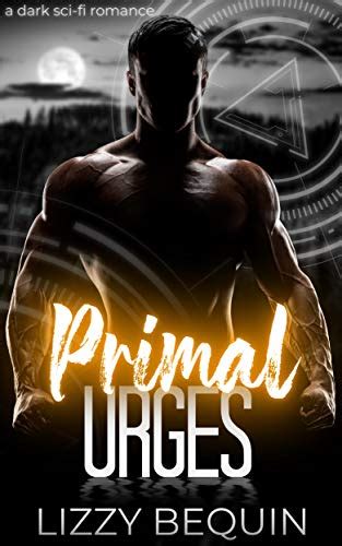 Primal Urges A Dark Sci Fi Romance Primal Alphas Book 1 Kindle