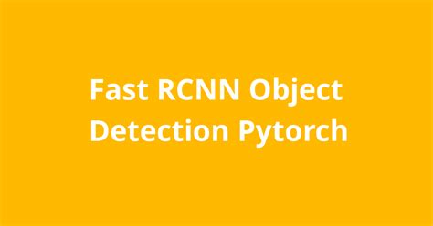 Fast Rcnn Object Detection Pytorch Open Source Agenda