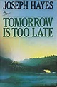 Tomorrow is Too Late: Joseph Hayes: 9780491035828: Amazon.com: Books