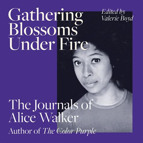 Gathering Blossoms Under Fire By Alice Walker Wandn Ground Breaking