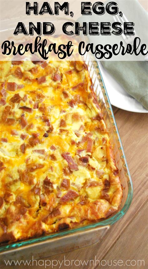 Ham Egg And Cheese Breakfast Casserole Happy Brown House