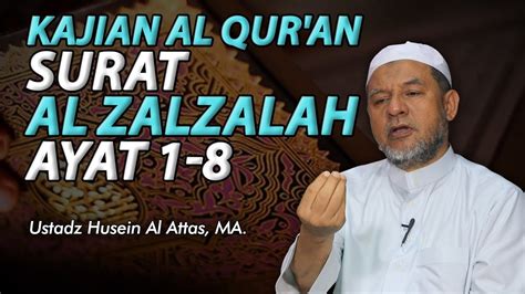 Kajian Al Qur An Surat Al Zalzalah Ayat Ustadz Husein Alattas YouTube