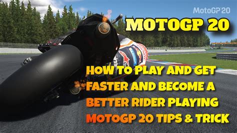 Motogp 20 How To Play And Become A Better And Faster Rider Tips And