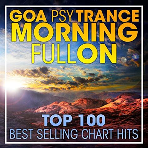 goa psy trance morning fullon top 100 best selling chart