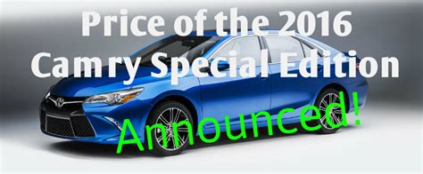 Price Of The 2016 Camry Special Edition Released Toyota Of Naperville